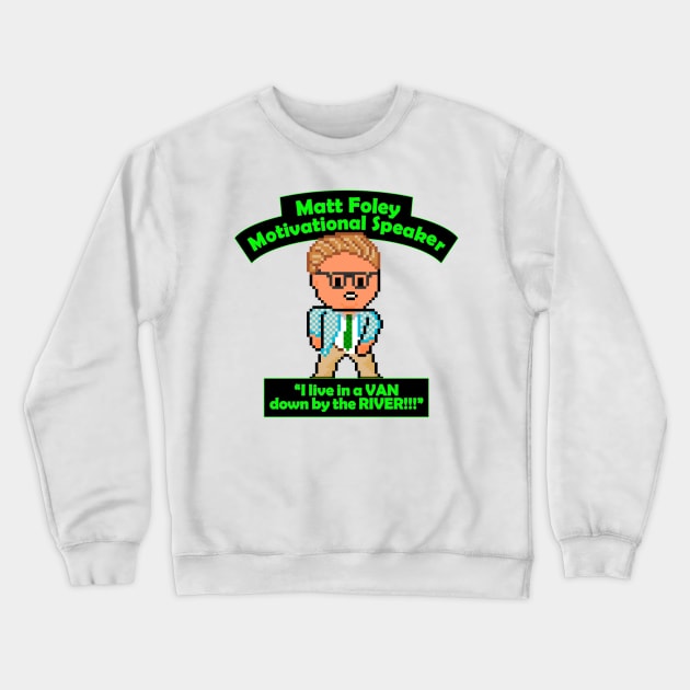 Pixel Matt Foley Motivational Quote Crewneck Sweatshirt by gkillerb